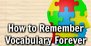 How to learn and remember new vocabulary forever