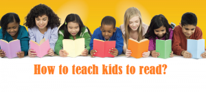 How to teach kids to read?